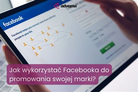 Promocja Marki Na Facebooku Skuteczne Strategie