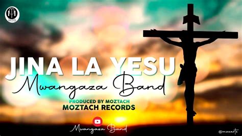 Jina La Yesu By Mwangaza Band Official Audio Youtube