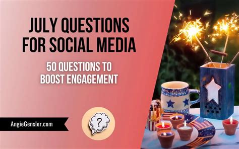 July Questions For Engaging Social Media Content Angie Gensler