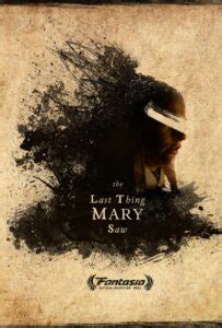 Fantasia Film Festival Review The Last Thing Mary Saw