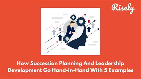 How Succession Planning And Leadership Development Go Hand In Hand With 5 Examples Risely