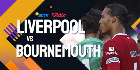 Link Live Streaming Premier League Liverpool Vs Bournemouth Di Vidio