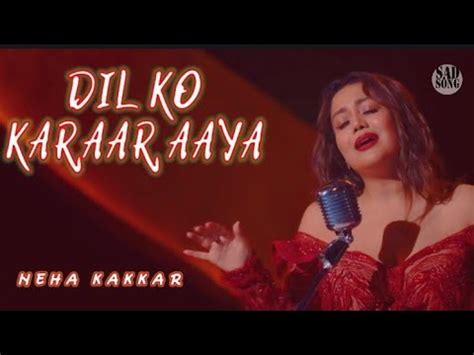 Dil Ko Karrar Aaya Reprise Neha Kakkar Cover Song Hindi Song