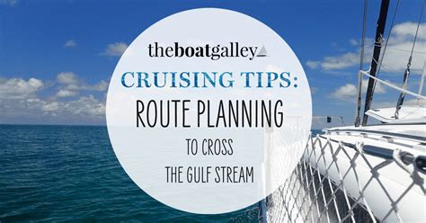 Crossing The Gulf Stream Route Planning The Boat Galley