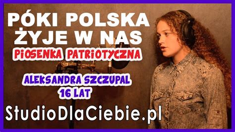 P Ki Polska Yje W Nas Piosenka Patriotyczna Cover By Aleksandra