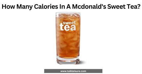 How Many Calories In A Mcdonald S Sweet Tea Talk Leisure