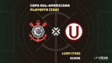 Corinthians X Universitario Onde Assistir Horário Escalações E