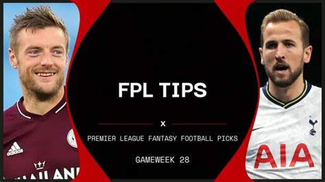 Premier League Fantasy Tips And FPL Captain Picks For Gameweek 28