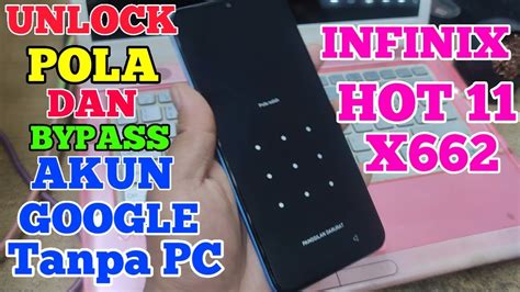 UNLOCK POLA INFINIX HOT 11 X662 BYPASS FRP INFINIX HOT 11 X662 LUPA AKUN GOOGLE INFINIX HOT