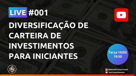 🔴live 001 Diversificação De Carteira De Investimentos Para Iniciantes