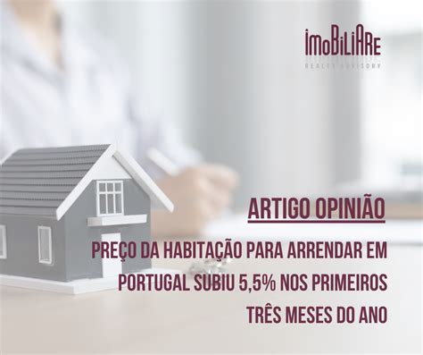 Preço da Habitação para arrendar em Portugal subiu 5 5 nos primeiros