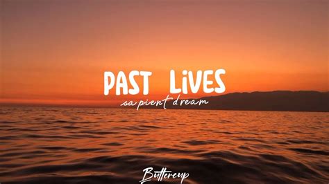 Sapient Dream Past Lives Lyrics Past Lives Youtube