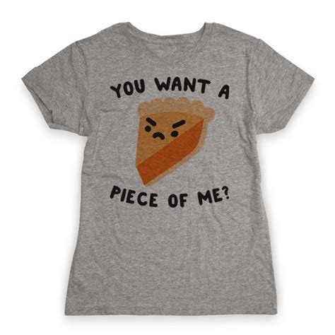 You Want A Piece Of Me T Shirt HUMAN