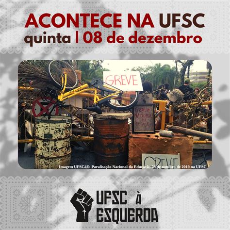 Confira O Acontece Na Ufsc Desta Quinta Feira 08 De Dezembro Ufsc à Esquerda