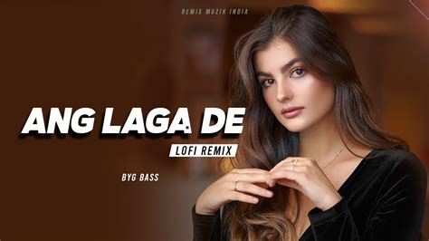 Ang Laga De Remix Deepika Ranveer Singh Remix Muzik India Byg Bass Bollywood Lofi