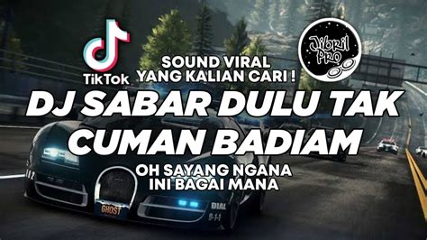 Dj Sabar Dulu Ta Cuma Badiam X Oh Sayang Ngana Ini Bagai Mana Viral