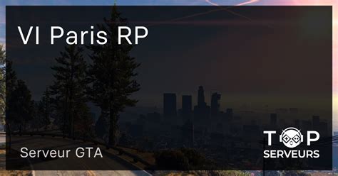 Vi Paris Rp Serveur Gta