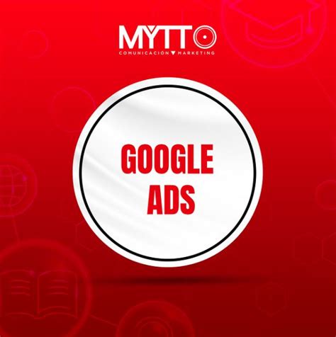 GOOGLE ADS MYTTO Agencia de Comunicación y Marketing S L