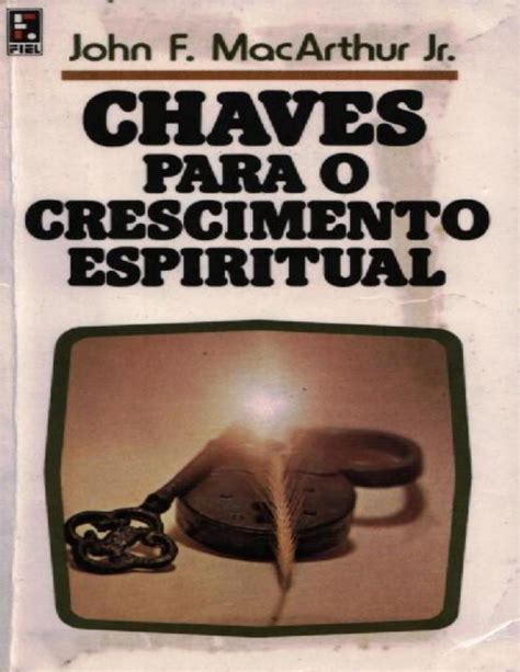 John F Macarthur Jr Chaves Para O Crescimento Espiritual By Marckos