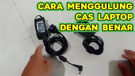 Cara Menggulung Kabel Cas Charger Laptop Yang Benar Youtube