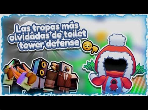 Las tropas más olvidadas de toilet tower defense YouTube