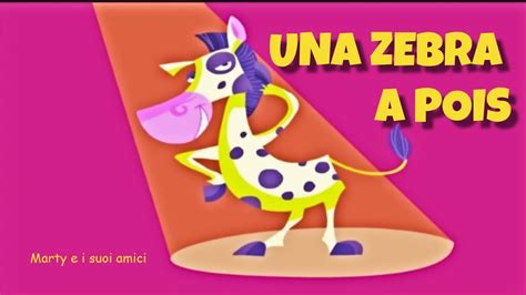 UNA ZEBRA A POIS Marty E I Suoi Amici Canzoni Per Bambini YouTube