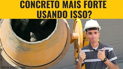 Aditivo Plastificante Para Concreto O Que Isso Quando Usar