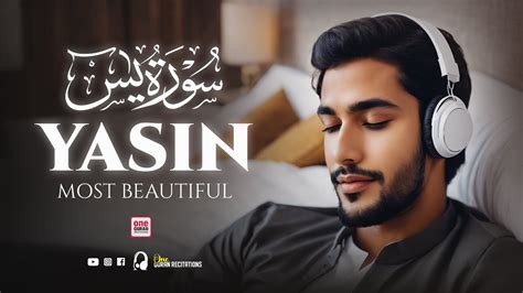 Surah Yasin Yaseen سورة يس Relaxing heart touching voice One