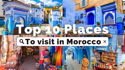 10 Must See Places In Morocco Morocco Travel Land