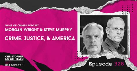 328 Crime, Justice, & America with Morgan Wright & Steve Murphy, Hosts ...