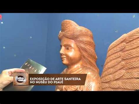 Voce Precisa Conhecer Exposição de arte santeira no Museu do Piauí