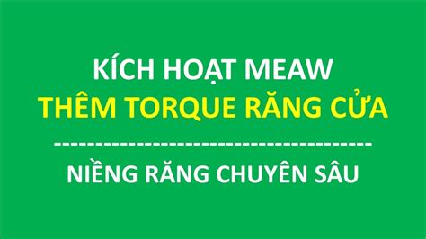 Bẻ dây kích hoạt Torque răng cửa MEAW Anterior Torque Activation