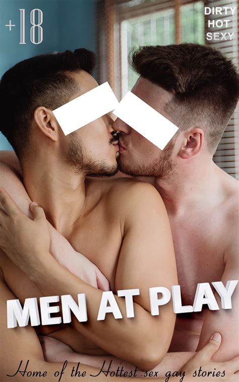 Men At Play Home Of The Hottest Sex Gay Stories By Hafida Bouda Goodreads