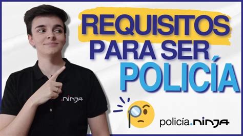 Descubre Los Requisitos Esenciales Para Ser Policía Nacional