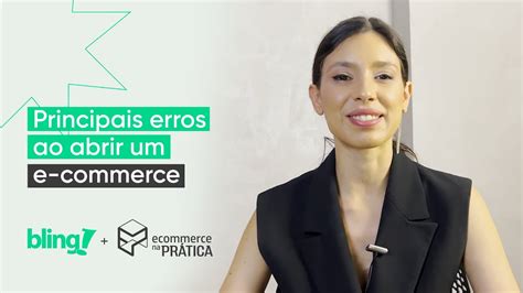 Principais Erros Ao Abrir Um E Commerce Faz Bling E ENP YouTube