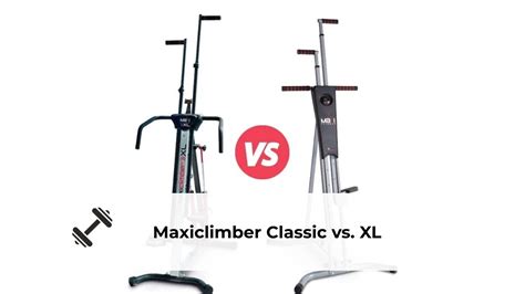 Maxiclimber Classic Vs XL Which Vertical Climber Is Better YouTube