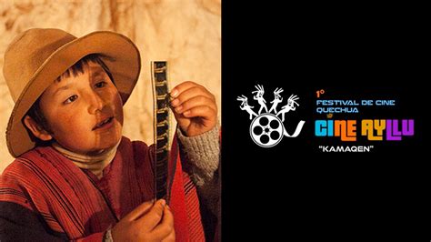 Kamaqen Inici El Primer Festival De Cine Quechua En Arequipa Con