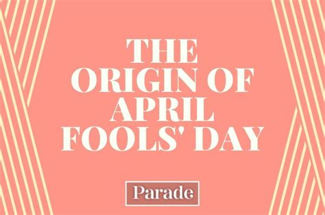 April Fools Day Origin What Is The History Behind It Parade