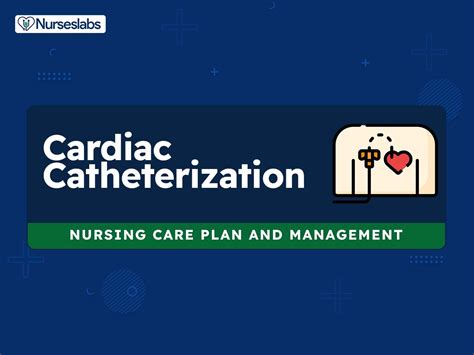 4 Cardiac Catheterization Nursing Care Plans And Management Nurseslabs