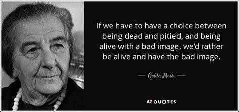 Golda Meir quote: If we have to have a choice between being dead...