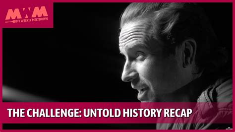 The Challenge Untold History Recap Youtube