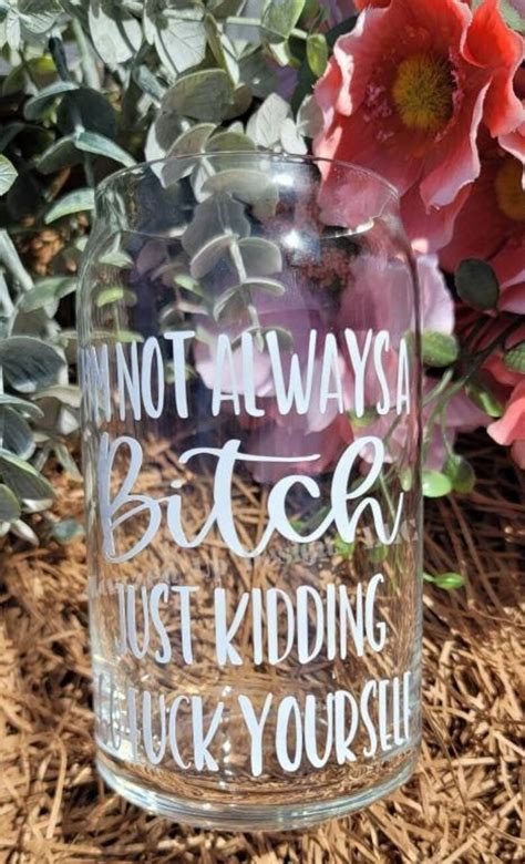 Sarcastic Funny Glass Go Fuck Yourself Not Really A Bitch Etsy