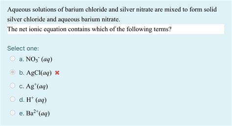 Solved Aqueous Solutions Of Barium Chloride And Silver Chegg