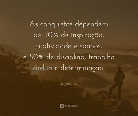 15 Frases De Augusto Cury Para Aumentar A Sua Motivação Pensador