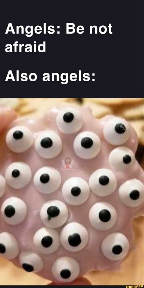 Also Angels Biblically Accurate Angels Be Not Afraid Know Your Meme