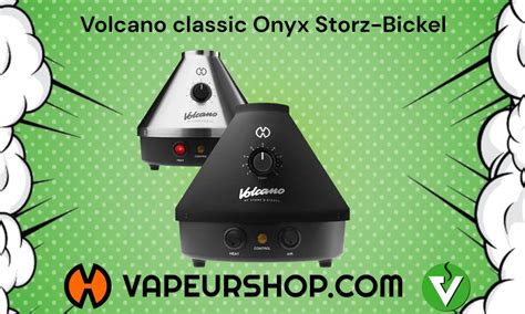 Volcano Classic Onyx Easy Valve Storz Et Bickel Vapeurshop