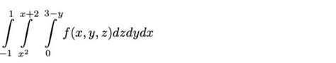 Solved ∫−11∫x2x 2∫03−yf X Y Z Dzdydx