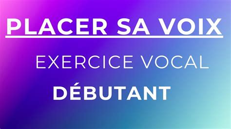 Placer Sa Voix Pour Chanter Exercice Vocal D Butant Youtube