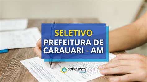 Prefeitura De Carauari Am Mais De Vagas Em Seletivo