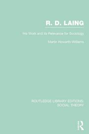 R D Laing His Work And Its Relevance For Sociology RLE Social Theor